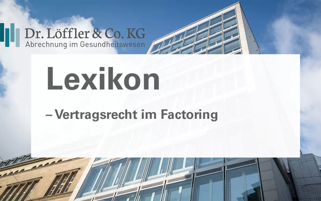 Vertragsrecht-im-Factoring Dr. Löffler & Co. KG Lexikon